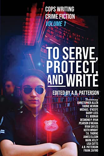 To Serve, Protect, and Write book cover