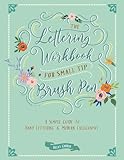 The Lettering Workbook for Small Tip Brush Pen: A Simple Guide to Hand Lettering and Modern Calligraphy