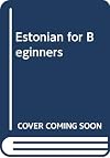 Estonian for Beginners / Eesti Keel Algajatele (3rd Edition)