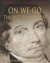 ON WE GO. The Wittenoom Way. The Legacy of a Colonial Chaplin.