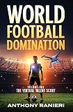 World Football Domination The Virtual Talent Scout Book