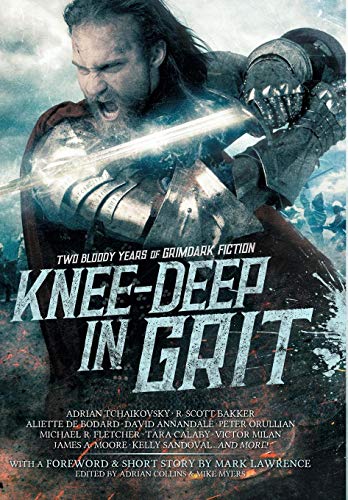 Knee-Deep in Grit: Two Bloody Years of Grimdark Fiction book cover