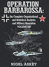 Operation Barbarossa: the Complete Organisational and Statistical Analysis, and Military Simulation, Volume IIB (3) (Operation Barbarossa by Nigel Askey)