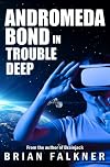 Andromeda Bond in Trouble Deep