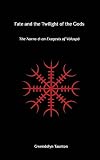 Fate and the Twilight of the Gods: The Norns and an Exegesis of Voluspa