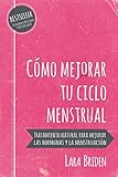Cmo Mejorar Tu Ciclo Menstrual Tratamiento Natural Para Mejorar Las Hormonas Y La Menstruacin
