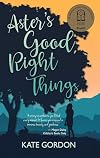 Aster's Good, Right Things
