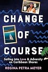 Change of Course: Sailing into Love & Adversity on Caribbean Shores