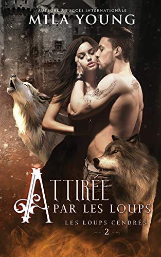 Les Loups Cendrés, tome 2 : Attirée par les Loups