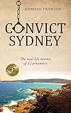 Convict Sydney: The real-life stories of 32 prisoners
