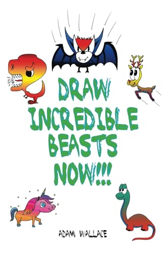 Draw Incredible Beasts NOW! book cover