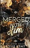 Merged With Him: A Billionaire Suspense Romance (The Merge Book 1)