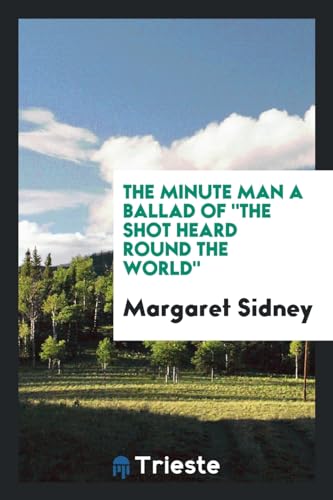 The Minute Man a Ballad of the Shot Heard Round the World book cover