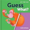 Guess What?: Lift-the-Flap Board Book