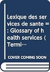 Lexique des services de santé = Glossary of health services