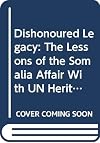 Dishonoured legacy: The lessons of the Somalia affair : report of the commission of inquiry into the deployment of Canadian forces to Somalia