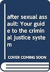 After sexual assault : your guide to the criminal justice system