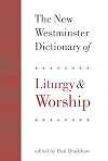 The New Westminster Dictionary of Liturgy and Worship