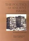 The Politics of Ancient Israel (Library of Ancient Israel)