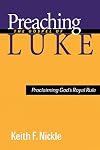 Preaching the Gospel of Luke: Proclaiming God's Royal Rule