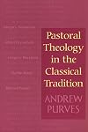 Pastoral Theology in the Classical Tradition
