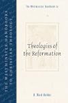 The Westminster Handbook to Theologies of the Reformation (Westminster Handbooks to Christian Theology)