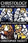 Christology and the New Testament: Jesus and His Earliest Followers