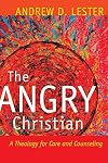 The Angry Christian: A Theology for Care and Counseling