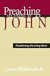 Preaching the Gospel of John: Proclaiming the Living Word