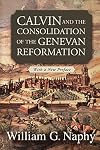Calvin and the Consolidation of the Genevan Reformation