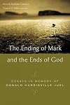 The Ending of Mark and the Ends of God: Essays in Memory of Donald Harrisville Juel