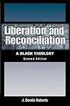 Liberation And Reconciliation: A Black Theology, Second Edition