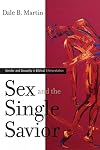 Sex and the Single Savior: Gender and Sexuality in Biblical Interpretation
