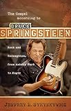 The Gospel According To Bruce Springsteen Rock And Redemption From Asbury Park To Magic