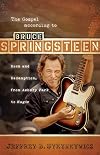 The Gospel according to Bruce Springsteen: Rock and Redemption, from Asbury Park to Magic (Gospel According To...)