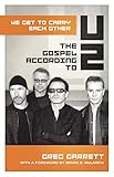 We Get To Carry Each Other The Gospel According To U2