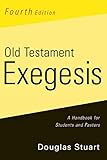 Old Testament Exegesis A Handbook For Students And Pastors