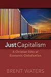 Just Capitalism: A Christian Ethic of Economic Globalization