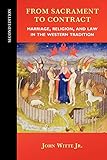 From Sacrament To Contract Second Edition Marriage Religion And Law In The Western Tradition