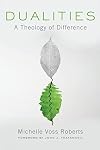 Dualities: A Theology of Difference