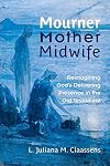 Mourner, Mother, Midwife: Reimagining God's Delivering Presence in the Old Testament