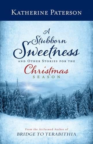 A Stubborn Sweetness and Other Stories for the Christmas Season book cover