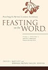 Feasting on the Word: Preaching the Revised Common Lectionary: Year A, Volume 1