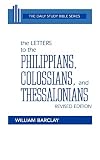 Daily Study Bible: The Letters to the Philippians, Colossians, and Thessalonians