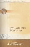 Zwingli and Bullinger (Library of Christian Classics)