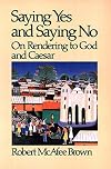 Saying Yes and Saying No: On Rendering to God and Caesar