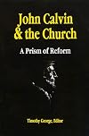John Calvin and the Church: A Prism of Reform