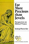 Far More Precious than Jewels: Perspectives on Biblical Women (Gender and the Biblical Tradition)