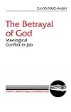 The Betrayal of God: Ideological Conflict in Job (Literary Currents in Biblical Interpretation)