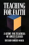 Teaching for Faith: A Guide for Teachers of Adult Classes